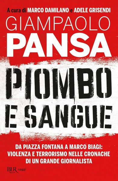 Produktbild: Piombo e sangue. Da Piazza Fontana a Marco Biagi: violenza e terrorismo nelle cronache di un grande giornalista
