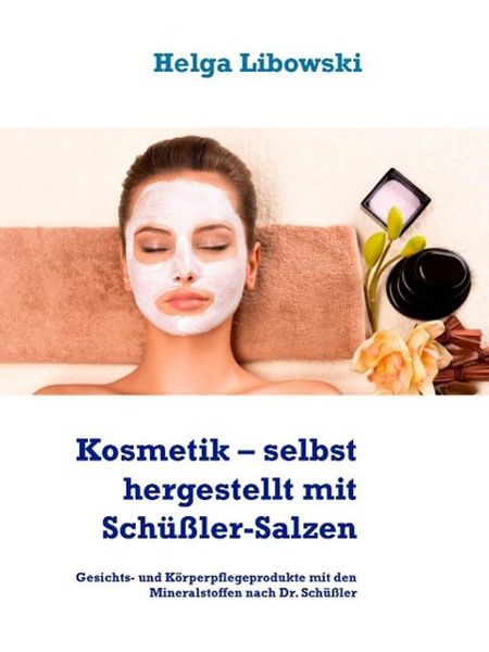 Produktbild: Kosmetik - selbst hergestellt mit Sch&uuml;&szlig;ler-Salzen