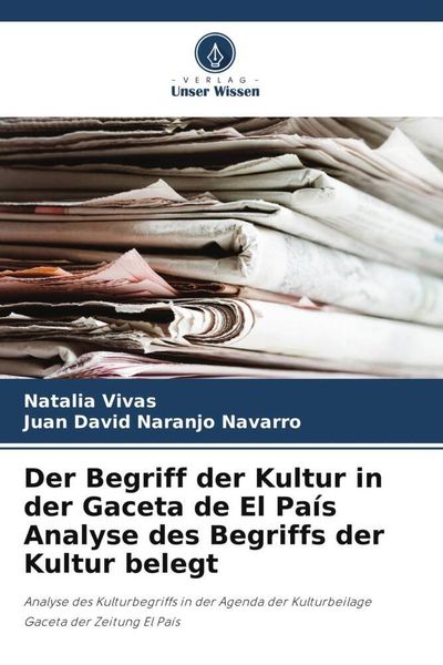 Produktbild: Der Begriff der Kultur in der Gaceta de El Pa&iacute;s Analyse des Begriffs der Kultur belegt