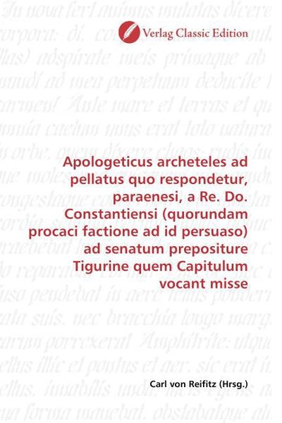 Produktbild: Apologeticus archeteles ad pellatus quo respondetur, paraenesi, a Re. Do. Constantiensi (quorundam procaci factione ad id persuaso) ad senatum preposi