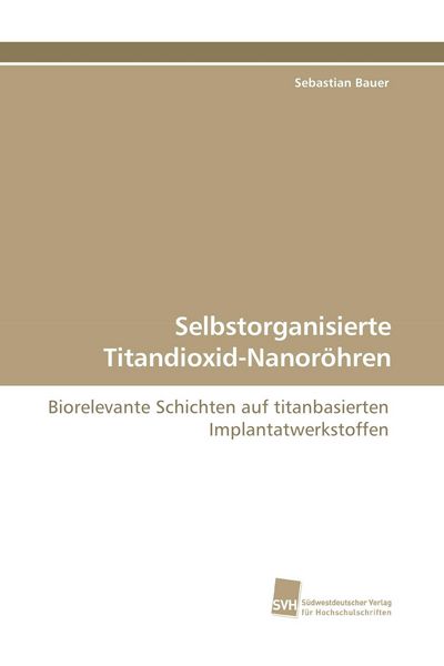Produktbild: Selbstorganisierte Titandioxid-Nanor&ouml;hren