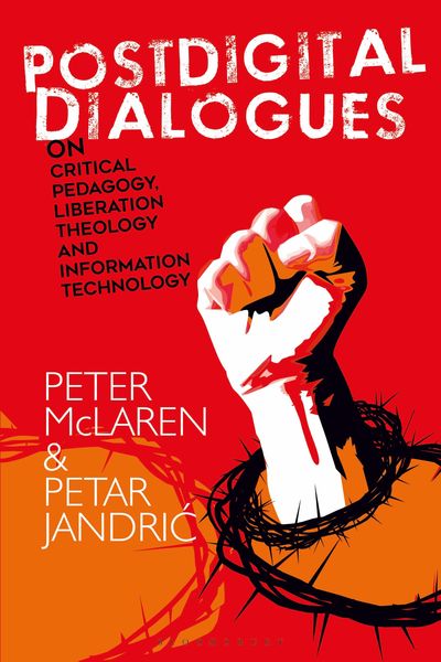 Produktbild: Postdigital Dialogues on Critical Pedagogy, Liberation Theology and Information Technology