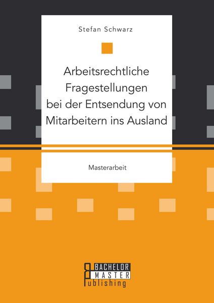 Produktbild: Arbeitsrechtliche Fragestellungen bei der Entsendung von Mitarbeitern ins Ausland