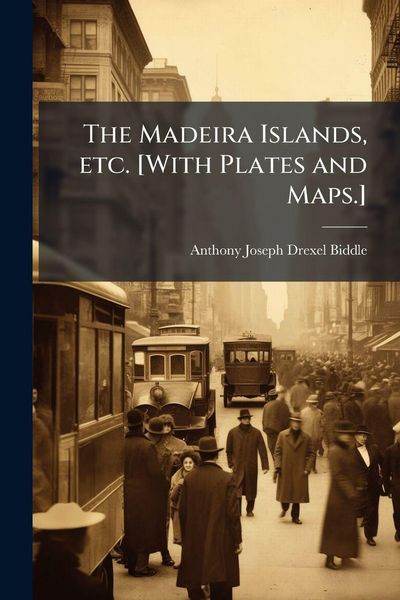 Produktbild: The Madeira Islands, etc. [With Plates and Maps.]