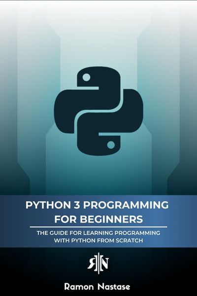Produktbild: Python 3 Programming for Beginners: The Beginner's Guide for Learning How to Code in Python (version 3.X) From Scratch in Under 7 Days (Computer Progr