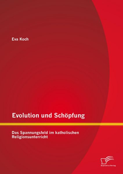 Produktbild: Evolution und Sch&ouml;pfung: Das Spannungsfeld im katholischen Religionsunterricht