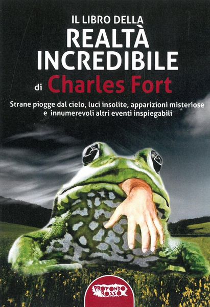 Produktbild: Il libro della realt&agrave; incredibile. Strane piogge dal cielo, luci insolite, apparizioni msiteriose e altri eventi inspiegabili