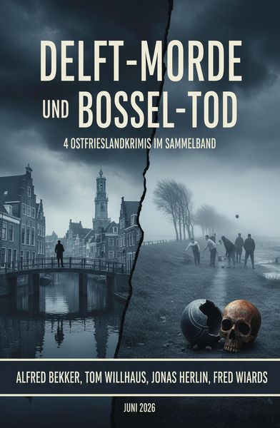 Produktbild: Delft-Morde und Bo&szlig;el-Tod: 4 Ostfrieslandkrimis im Sammelband Juni 2026