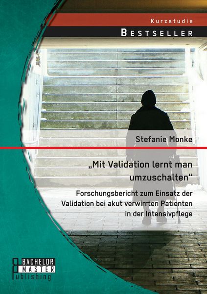 Produktbild: "Mit Validation lernt man umzuschalten" - Forschungsbericht zum Einsatz der Validation bei akut verwirrten Patienten in der Intensivpflege