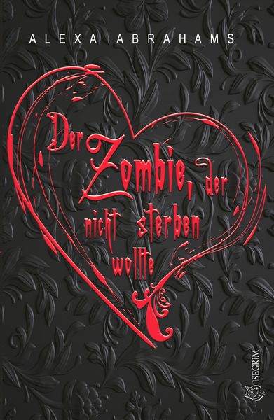 Der Zombie, der nicht sterben wollte, Taschenbuch von Alexa Abrahams, Isegrim, 9783954529506