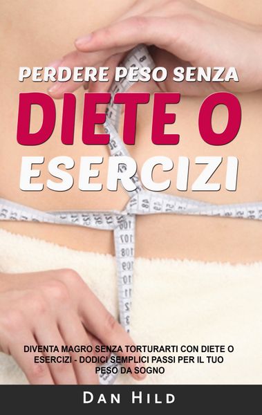 Produktbild: Perdere peso senza diete o esercizi