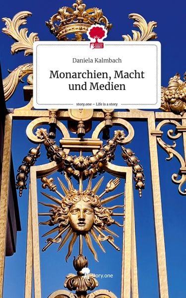 Produktbild: Monarchien, Macht und Medien. Life is a Story - story.one