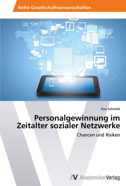 Personalgewinnung im Zeitalter sozialer Netzwerke, Taschenbuch von Kira Schmidt, AV Akademikerverlag, 9783639760156