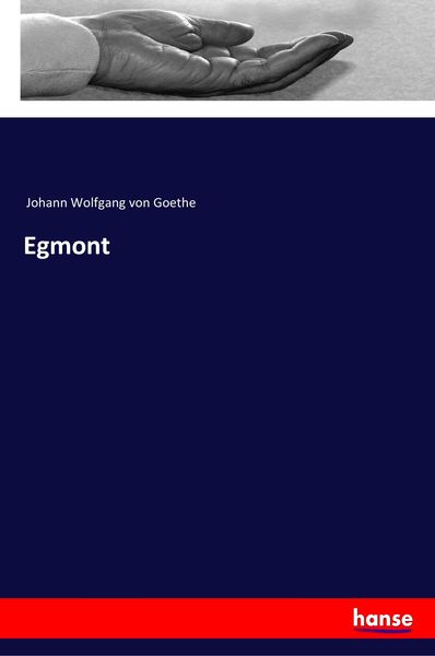 Egmont, Taschenbuch von Johann Wolfgang von Goethe, Hansebooks, 9783337351359