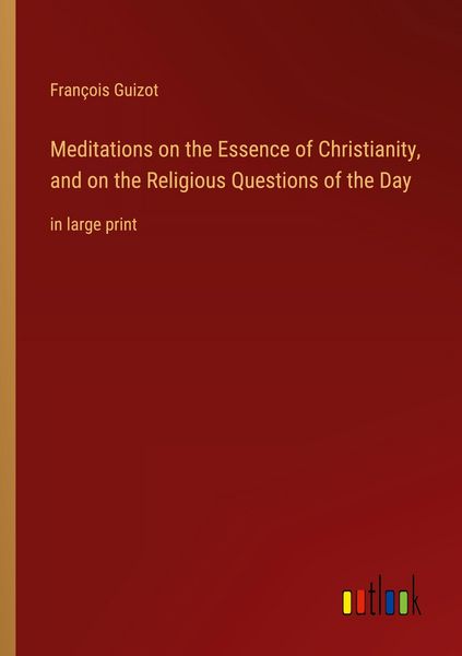 Produktbild: Meditations on the Essence of Christianity, and on the Religious Questions of the Day