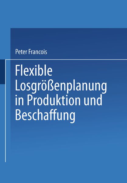 Produktbild: Flexible Losgr&ouml;&szlig;enplanung in Produktion und Beschaffung