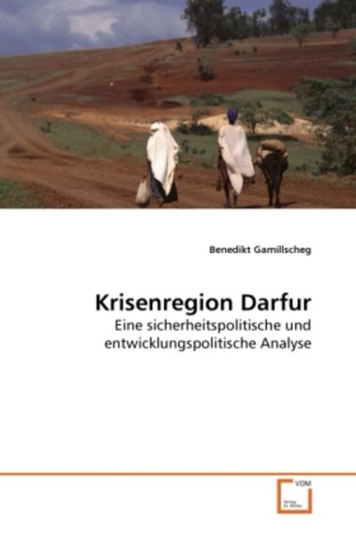 Gamillscheg, B: Krisenregion Darfur, Taschenbuch von Benedikt Gamillscheg, VDM, 9783639271645