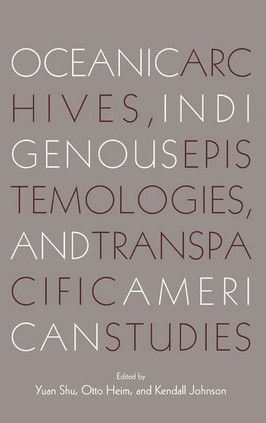 Produktbild: Oceanic Archives, Indigenous Epistemologies, and Transpacific American Studies