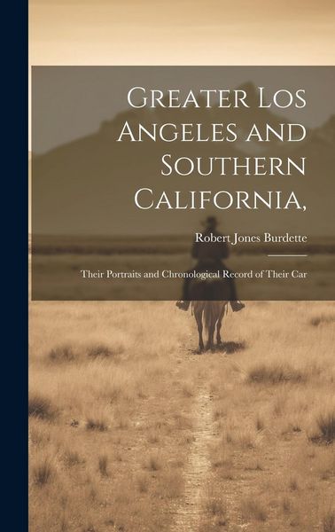 Produktbild: Greater Los Angeles and Southern California,: Their Portraits and Chronological Record of Their Car