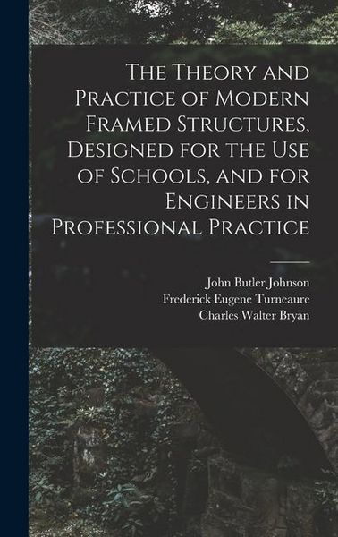 Produktbild: The Theory and Practice of Modern Framed Structures, Designed for the Use of Schools, and for Engineers in Professional Practice