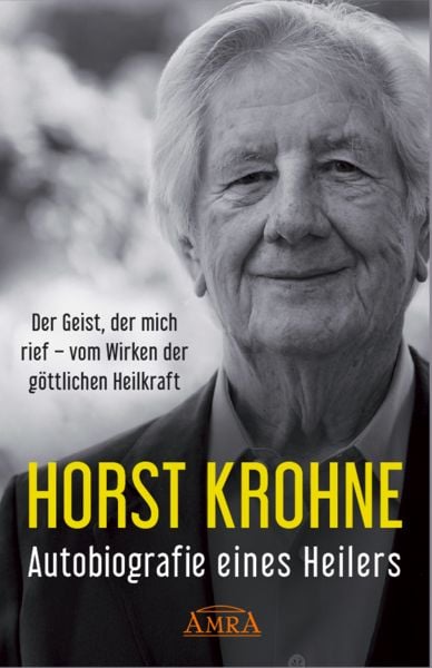 Produktbild: AUTOBIOGRAFIE EINES HEILERS: Der Geist, der mich rief &ndash; vom Wirken der g&ouml;ttlichen Heilkraft