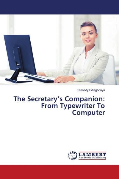 Produktbild: The Secretary's Companion: From Typewriter To Computer