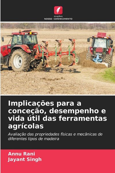 Produktbild: Implica&ccedil;&otilde;es para a conce&ccedil;&atilde;o, desempenho e vida &uacute;til das ferramentas agr&iacute;colas