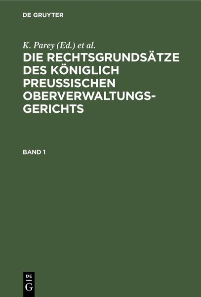 Produktbild: Die Rechtsgrunds&auml;tze des K&ouml;niglich Preussischen Oberverwaltungsgerichts. Band 1