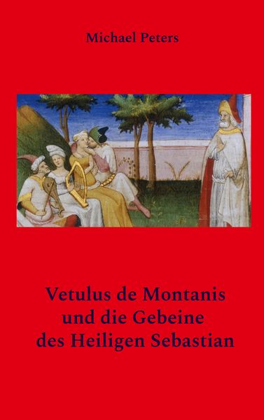 Produktbild: Vetulus de Montanis und die Gebeine des Heiligen Sebastian