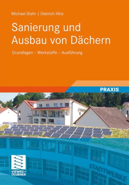 Sanierung und Ausbau von Dächern, Gebundene Ausgabe von Michael Stahr,Dietrich Hinz, Vieweg & Teubner, 978-3-8348-0673-4
