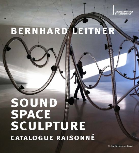 Produktbild: Bernhard Leitner. Sound Space Sculpture. Catalogue raisonn&eacute;