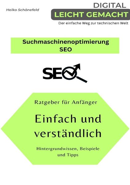 Produktbild: Digital leicht gemacht - Der einfache Weg zur technischen Welt / Suchmaschinenoptimierung - SEO