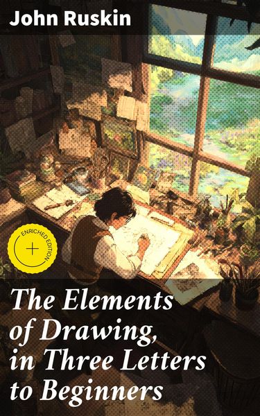 Produktbild: The Elements of Drawing, in Three Letters to Beginners