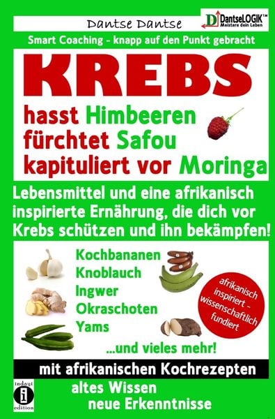 Produktbild: Die Heilkraft der Lebensmittel / KREBS hasst Himbeeren, f&uuml;rchtet Safou und kapituliert vor Moringa