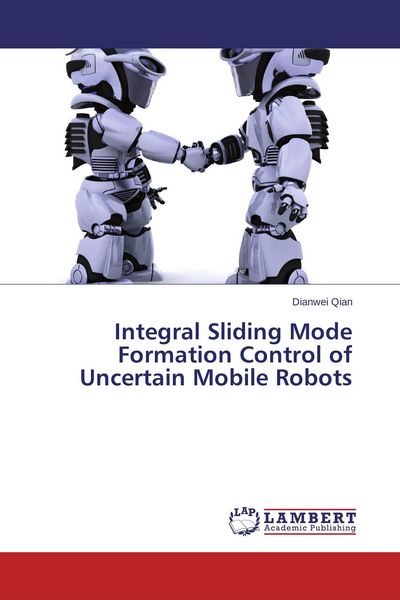 Produktbild: Integral Sliding Mode Formation Control of Uncertain Mobile Robots