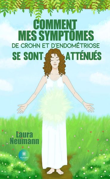 Produktbild: Comment mes sympt&ocirc;mes de Crohn et d'endom&eacute;triose se sont att&eacute;nu&eacute;s