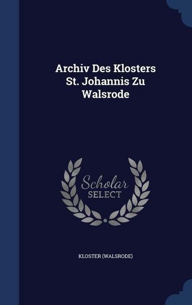 Produktbild: Archiv Des Klosters St. Johannis Zu Walsrode