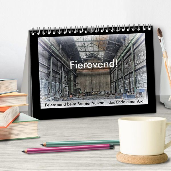 Produktbild: Fierovend! Feierabend beim Bremer Vulkan - das Ende einer &Auml;ra (Tischkalender 2026 DIN A5 quer), CALVENDO Monatskalender
