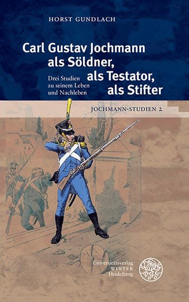 Produktbild: Jochmann-Studien / Carl Gustav Jochmann als S&ouml;ldner, als Testator, als Stifter