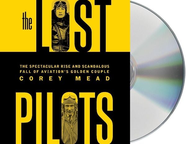 Produktbild: The Lost Pilots: The Spectacular Rise and Scandalous Fall of Aviation's Golden Couple
