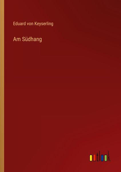 Am Südhang, Taschenbuch von Eduard Keyserling, Outlook, 9783368473167