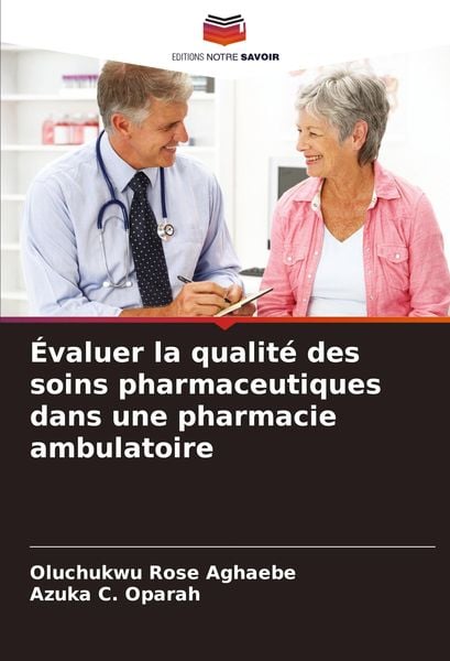 Produktbild: &Eacute;valuer la qualit&eacute; des soins pharmaceutiques dans une pharmacie ambulatoire