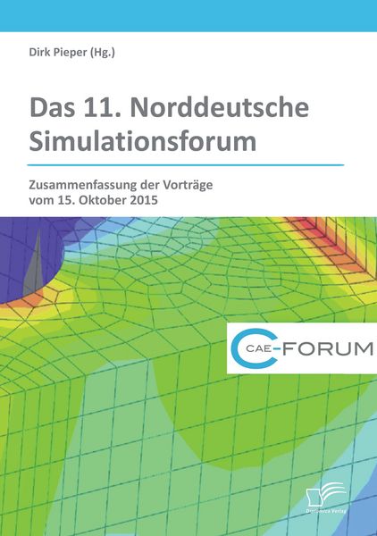 Produktbild: Das 11. Norddeutsche Simulationsforum. Zusammenfassung der Vortr&auml;ge vom 15. Oktober 2015