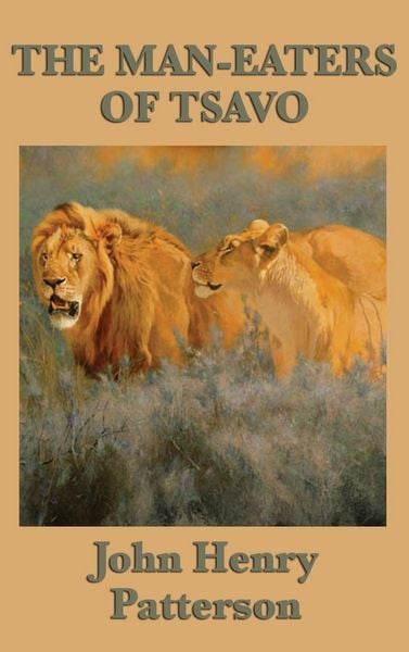 Produktbild: The Man-eaters of Tsavo - The True Story of the Legendary Man-Eating Lions of East Africa
