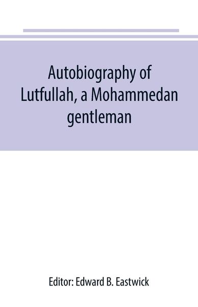 Produktbild: Autobiography of Lutfullah, a Mohammedan gentleman