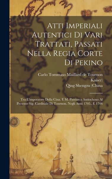 Produktbild: Atti Imperiali Autentici Di Vari Trattati, Passati Nella Regia Corte Di Pekino: Tra L'imperatore Della Cina, E M. Patriarca Antiocheno Al Presente Sig