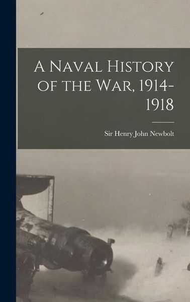 Produktbild: A Naval History of the War, 1914-1918