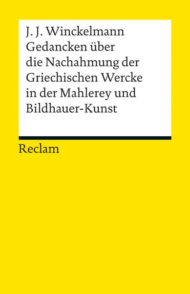 Produktbild: Gedancken &uuml;ber die Nachahmung der Griechischen Wercke in der Mahlerey und Bildhauer-Kunst. Sendschreiben. Erl&auml;uterung