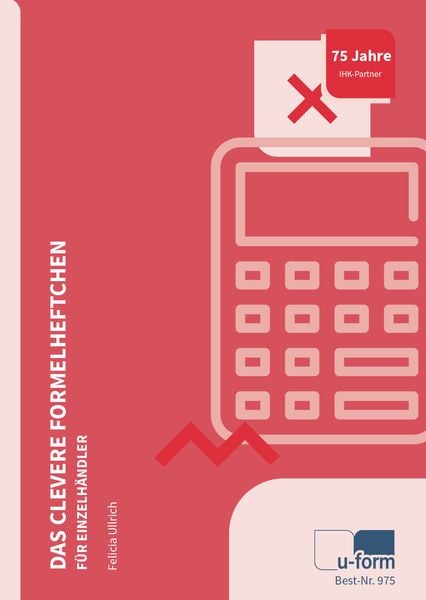 Das clevere Formelheftchen für Einzelhändler, Taschenbuch von Felicia Ullrich, U-form Verlag, Hermann Ullrich GmbH & Co KG, 978-3-88234-975-7