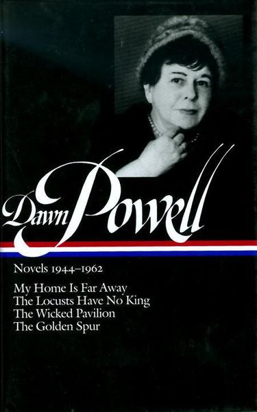 Produktbild: Dawn Powell Novels, 1944-1962: My Home is Far Away, the Locusts Have No King, the Wicked Pavilion, the Golden Spur